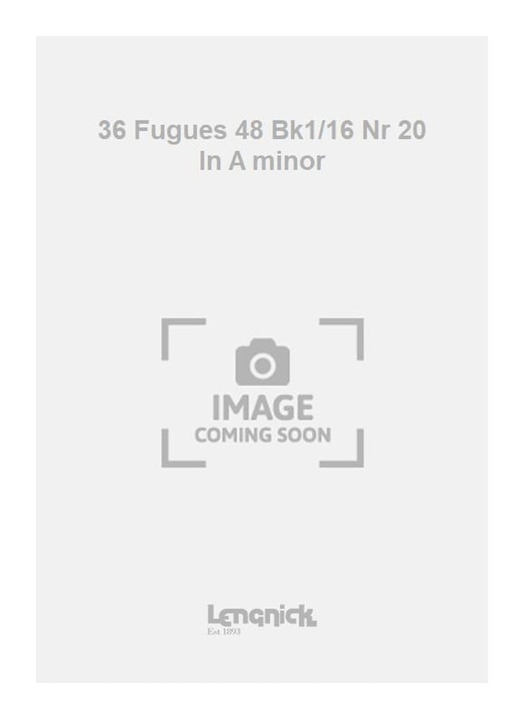36 Fugues 48 Bk1/16 Nr 20 In A minor